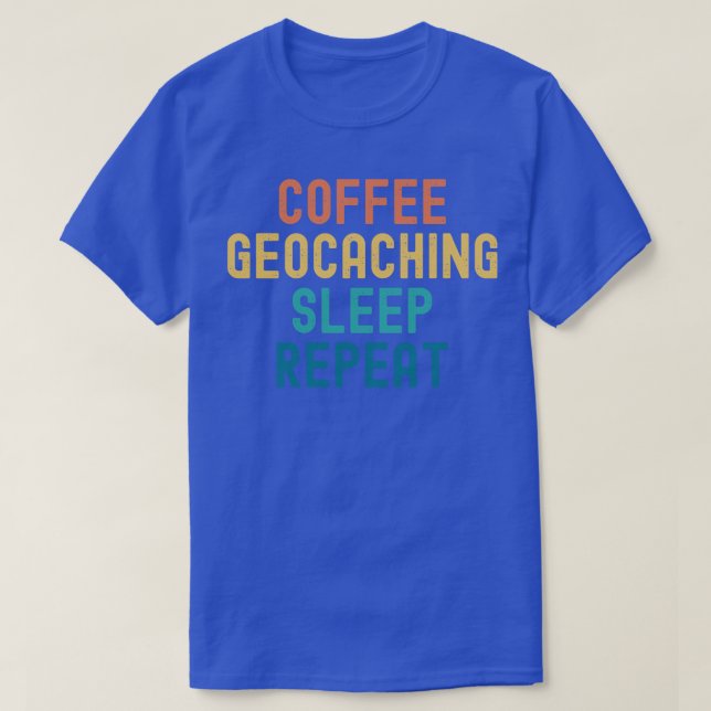 T-shirt Géocaching du café Dormir Répéter Géocaching amusa (Design devant)