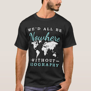 T-shirt Geographer World Map Earth Geographer School Geogr