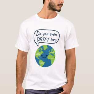 T-shirt Géographie Drôle dérive continentale dire