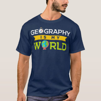 T-shirt Géographie Est Mon Monde Géographe Magnifique Géog