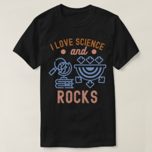 T-shirt Géologie Anniversaire, I Love Science and Rocks
