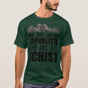 T-shirt Géologie Certains jours vous donnent des coprolite