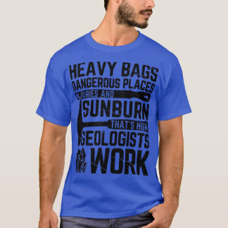 T-shirt Géologie drôle Géologue Rock Chasse Lourds Sacs