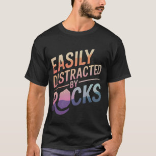 T-shirt Géologie Facilement Distrait par les Roches