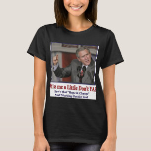 T-shirt George Bush/Miss Me Just a Little ?
