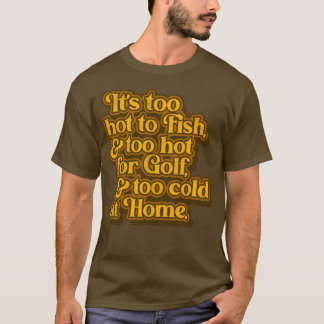 T-shirt George Jones Trop chaud Trop froid à la maison par