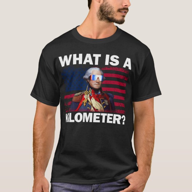 T-shirt George Washington 4 juillet Qu'Est-Ce Qu'Un Kilomè (Devant)