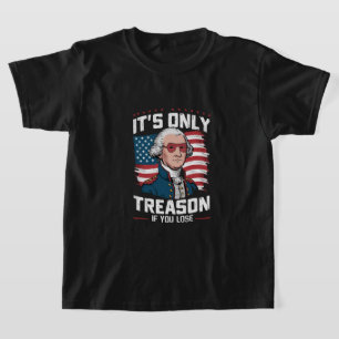 T-shirt George Washington ce n'est que de la trahison si v