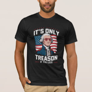 T-shirt George Washington ce n'est que de la trahison si v