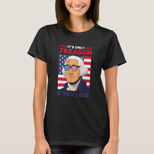 T-shirt George Washington C'est seulement la trahison si v