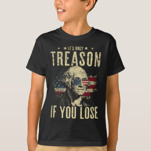 T-shirt George Washington C'est seulement la trahison si v