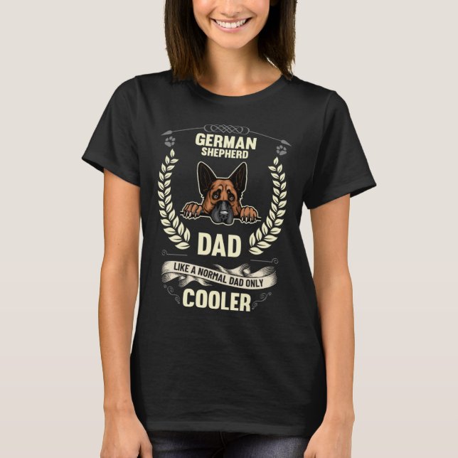 T-shirt German Shepherd Dad Like A Normal Dad Only Cooler  (Devant)