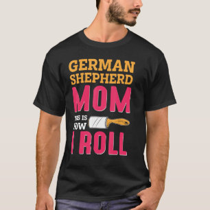 T-shirt German Shepherd Maman C'est comme ça que je roule