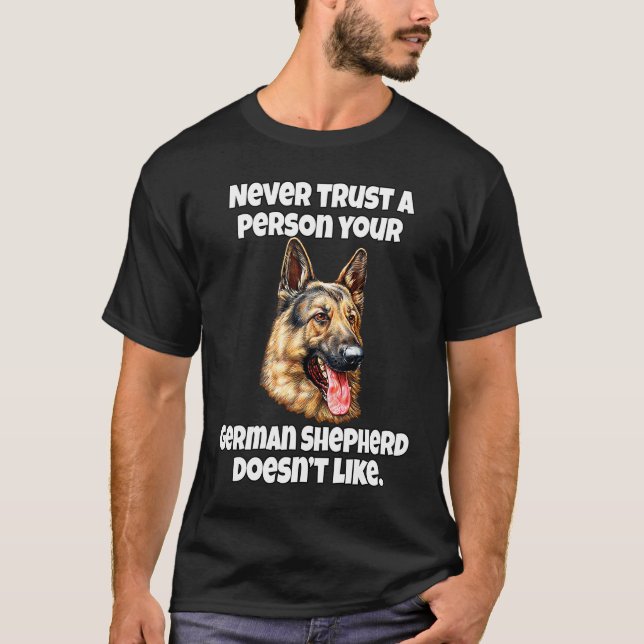 T-shirt German Shepherd Never Trust A Person Your German S (Devant)