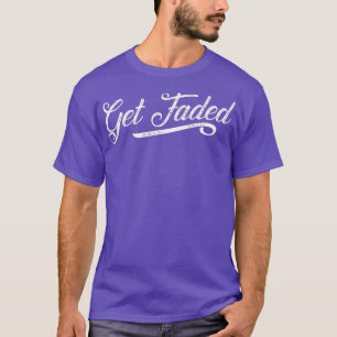 T-shirt Get Faded Funny Barber Shirt Hair Stylist Poison