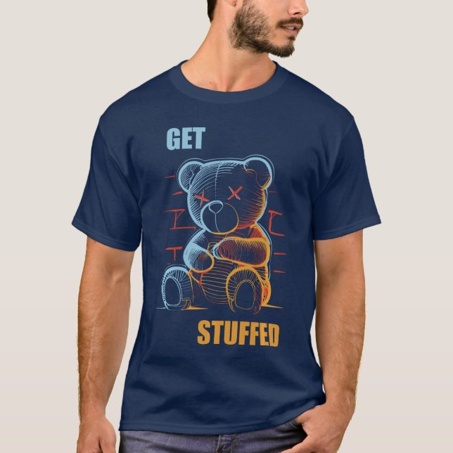 T-shirt Get Stuffed Angryeddy Bear Stuffed Bear Sarcasm Ho (Devant)