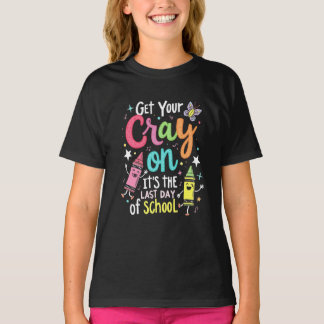 T-shirt Get Your Cray-on Shirt,appy Last Day Of School 