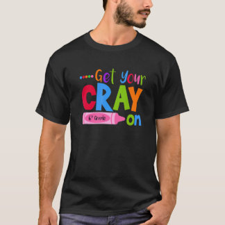 T-shirt Get Your Cray On Sixth Grade Pupil Teacher Teachin