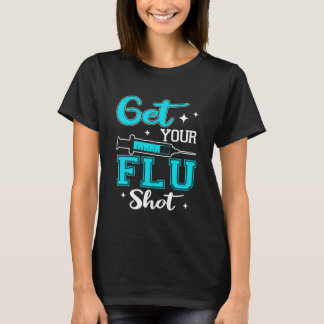 T-shirt Get Your Flu Shot Vaccination Nurse Pro Vaccine Sy