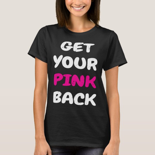 T-shirt Get Your Pink Back  1 (Devant)