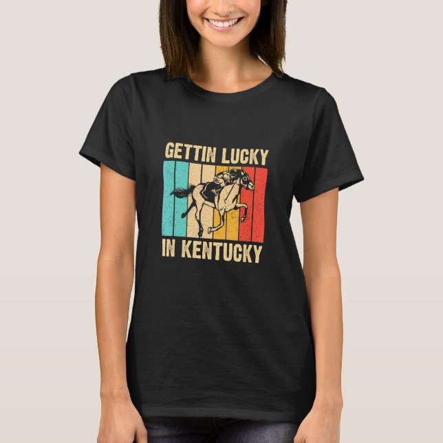 T-shirt Gettin Lucky Dans Kentucky Derby Jour Cheval Cours (Devant)