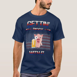 T-shirt Gettin' Piggy with It Cochon Boire Humour Sarcasti