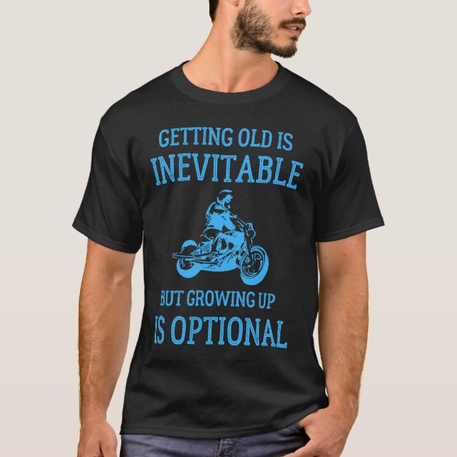 T-shirt Getting Old Is Inevitable Motorcycle Biker Life Gr (Devant)