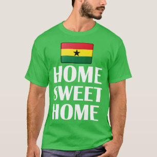 T-shirt Ghana Flag Home Sweet Home