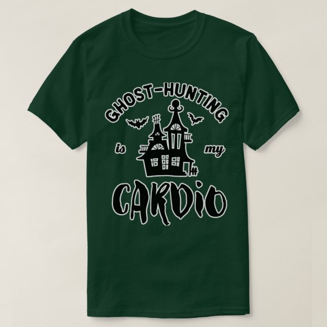T-shirt Ghost Hunting Is My Cardio Funny Ghost 1 (Design devant)