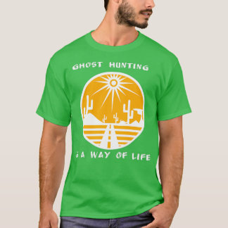 T-shirt ghosthunting a way of life