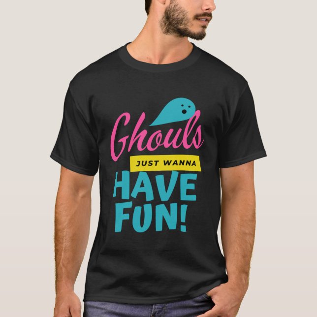 T-shirt Ghouls Just Wanna Have Fun  Ghost Halloween (Devant)