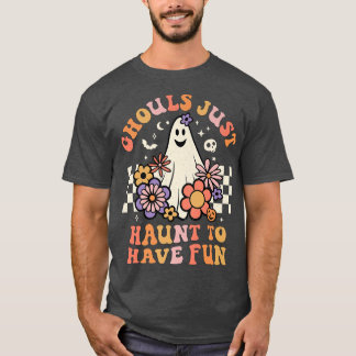 T-shirt Ghouls Juste Haunt à avoir des femmes amusantes Fi