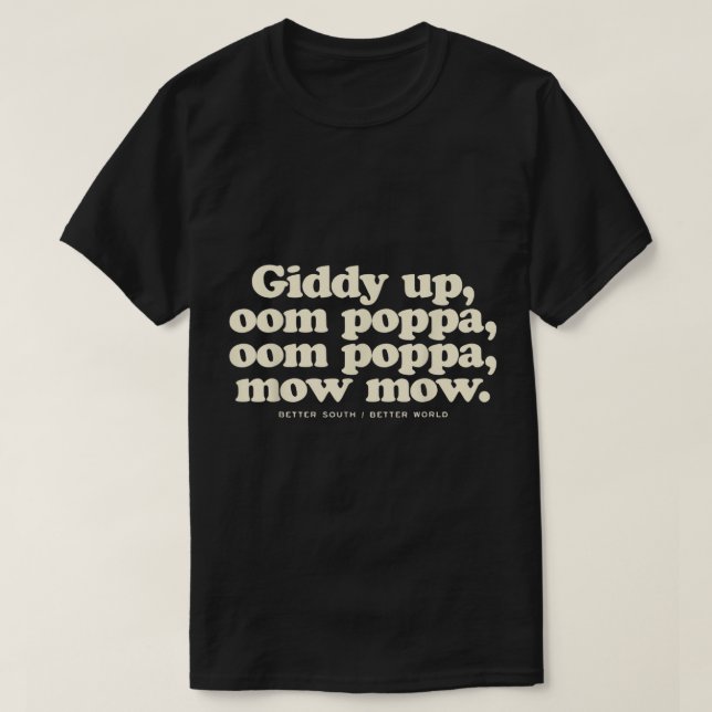T-shirt Giddy Up Oom Poppa Omm Poppa Mow Mow Better South (Design devant)