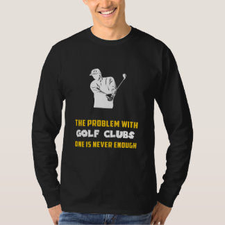 T-shirt Giggles de golf : Le problème avec les clubs de go
