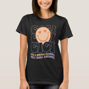 T-shirt Gigi Comme Une Grand-Mère Normale Seulement Plus D