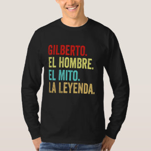 T-shirt Gilberto El Hombre El Mito La Leyenda Regalo Para