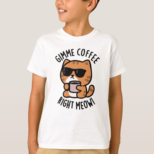 T-shirt Gimme café droit Meow drôle chat jeu (Devant)