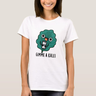 T-shirt Gimme Un Kale Funny Veggie Pun