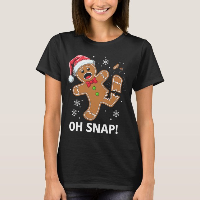 T-shirt Gingerbread Man Oh Snap Christmas Funny Cookie  (Devant)