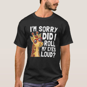 T-shirt Giraffe Je suis Désolé Ai-Je Roulé Mes Yeux De Sar