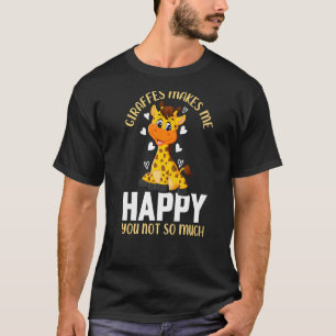 T-shirt Giraffes Makes Me Happy You Not So Much I Cute Gir