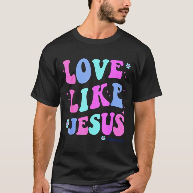 T-shirt Girl Love Like Jesus Cute Christian Teen Women God (Devant)
