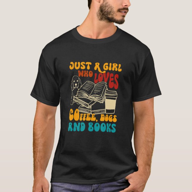 T-shirt Girl Who Loves Coffee Dogs Books Dog Mom Bookish C (Devant)