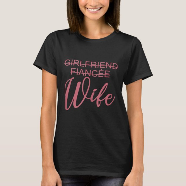 T-shirt Girlfriend Fiancée Wife, Wedding, Just Married, Ma (Devant)