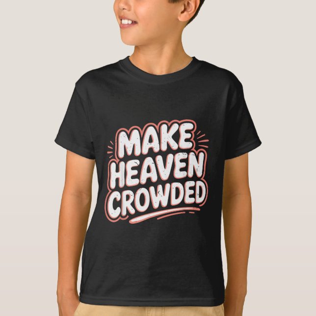 T-shirt Girls Jesus Make Heaven Crowded Christian Toddler  (Devant)