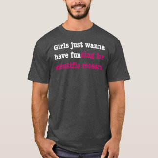 T-shirt Girls just wanna have funding for scientific resea