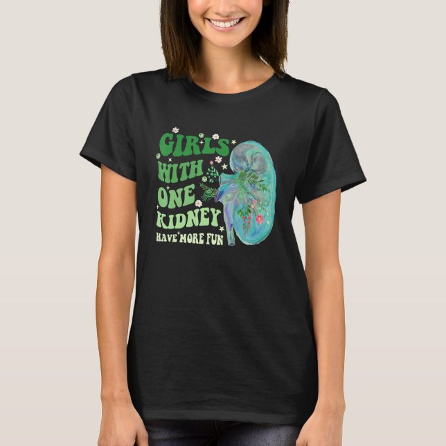 T-shirt Girls With One Kidney Have More Fun Apparel (Devant)