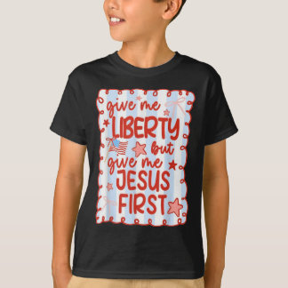 T-shirt Give Me Liberty But Give Me Jesus First Christian 