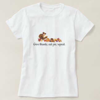 T-shirt Give Thanks Eat Pie Repeat Funny Thanksgiving