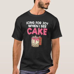 T-shirt Glacer Pour La Joie Quand Je Vois Gâteau Snack Bak